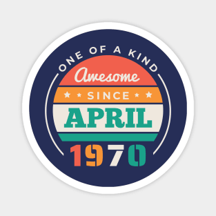 Retro Awesome Since April 1970 Birthday Vintage Bday 1970 Magnet